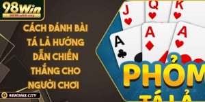Cách Đánh Bài Tá Lả Hướng Dẫn Chiến Thắng Cho Người Chơi