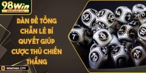 Dàn Đề Tổng Chẵn Lẻ Bí Quyết Giúp Cược Thủ Chiến Thắng